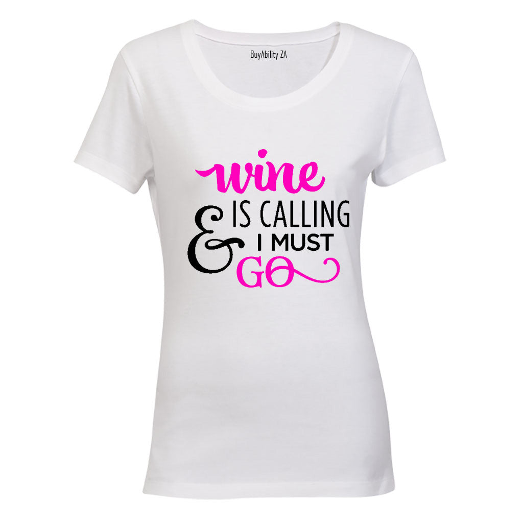 Wine is calling & I Must Go - Ladies - T-Shirt