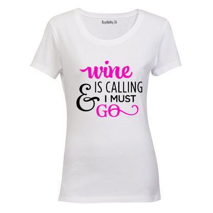 Wine is calling & I Must Go - Ladies - T-Shirt