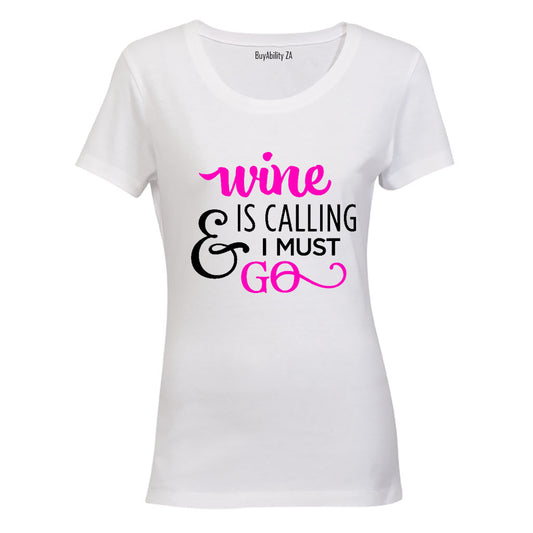 Wine is calling & I Must Go - Ladies - T-Shirt
