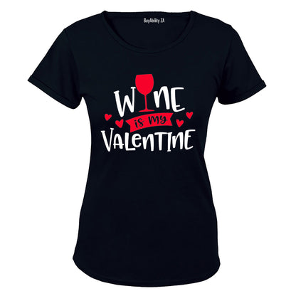 Wine Is My Valentine - Ladies - T-Shirt