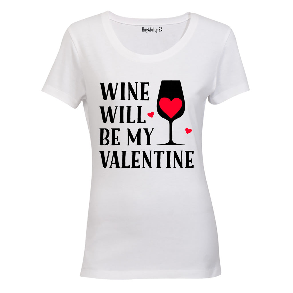 Wine Will Be My Valentine - Ladies - T-Shirt
