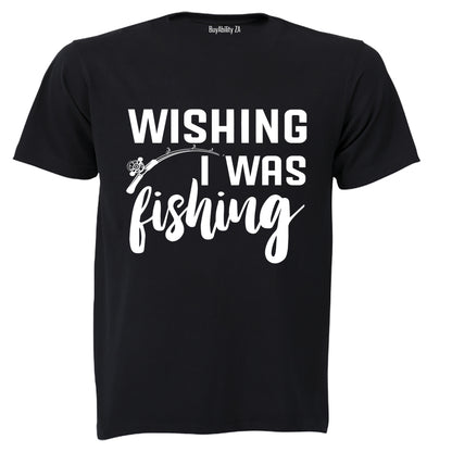 Wishing I Was Fishing - Adults - T-Shirt