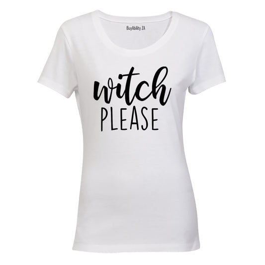 Witch Please - Bold Halloween - Ladies - T-Shirt
