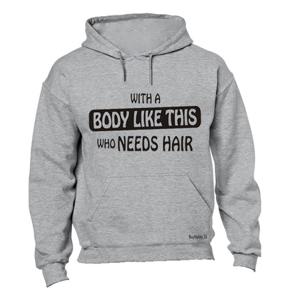 With A Body Like This - Hoodie