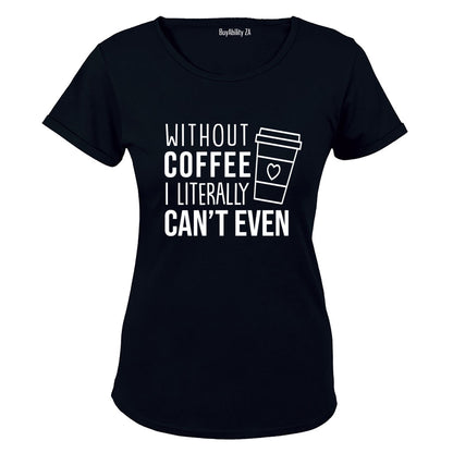 Without Coffee - Ladies - T-Shirt