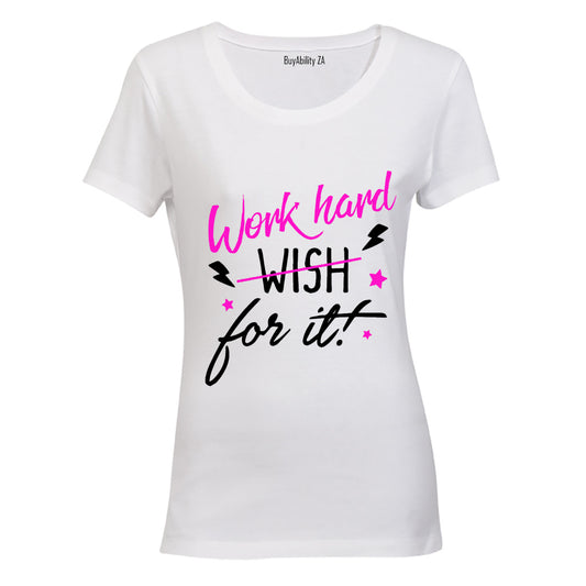 Work Hard for It! - Ladies - T-Shirt