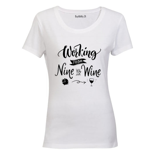 Working from Nine to Wine! - Ladies - T-Shirt - BuyAbility