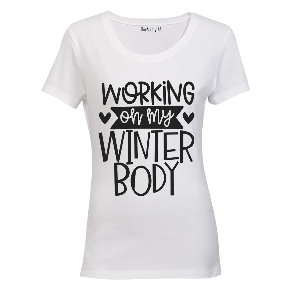 Working on my Winter Body - Ladies - T-Shirt