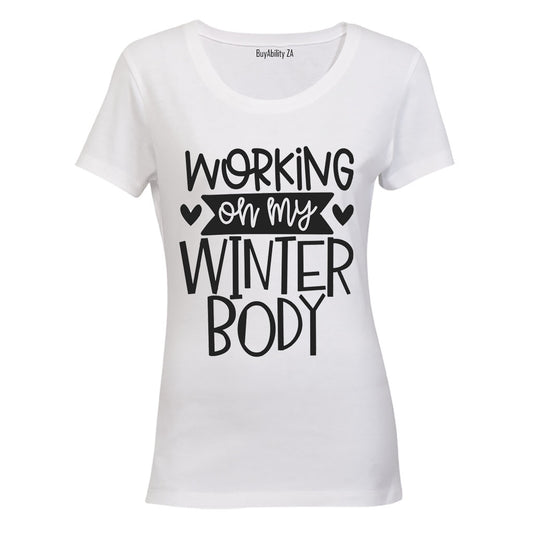 Working on my Winter Body - Ladies - T-Shirt