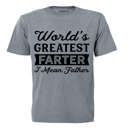 World's Greatest Farter - I Mean FATHER - Adults - T-Shirt
