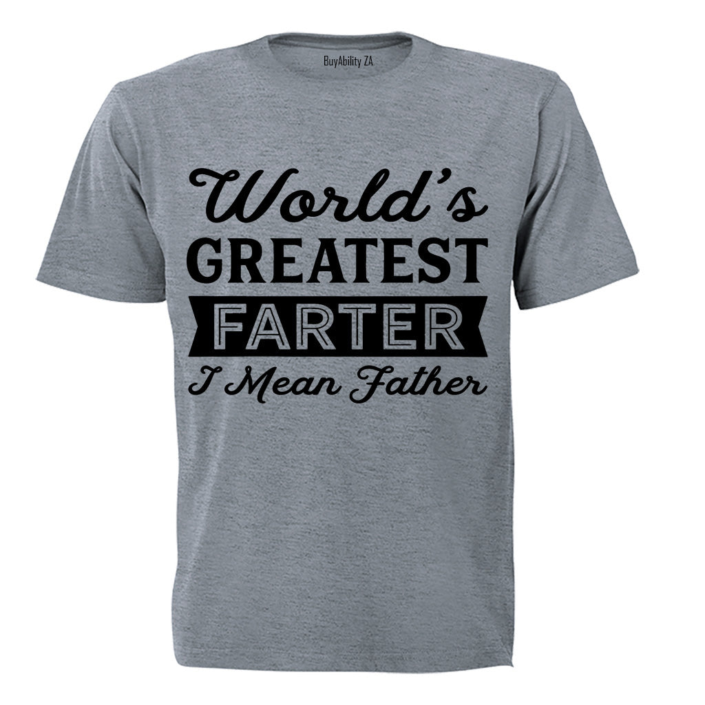 Worlds Greatest Farter - I Mean FATHER - Adults - T-Shirt