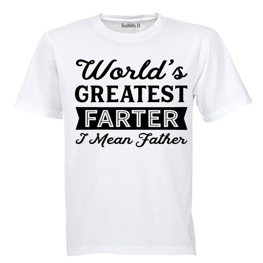 World's Greatest Farter - I Mean FATHER - Adults - T-Shirt