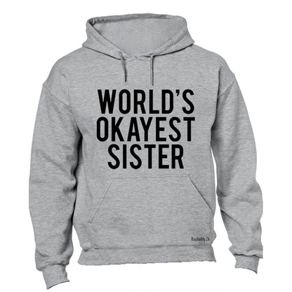 World's Okayest Sister - Hoodie