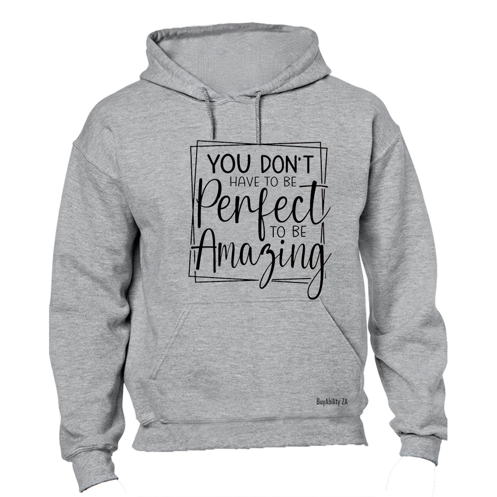 You Don't Have To Be Perfect - Hoodie - BuyAbility South Africa