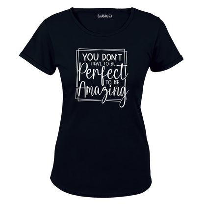 You Don't Have To Be Perfect - Ladies - T-Shirt - BuyAbility South Africa