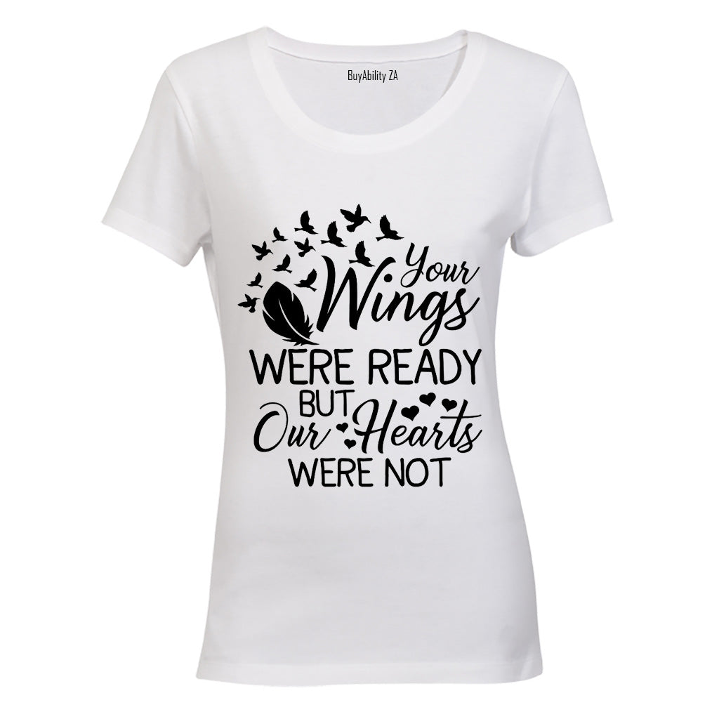 Your Wings were ready - But Our Hearts Were Not - Ladies - T-Shirt