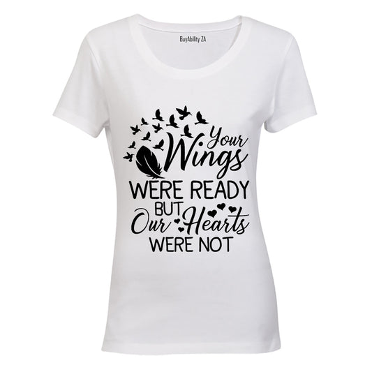 Your Wings were ready - But Our Hearts Were Not - Ladies - T-Shirt