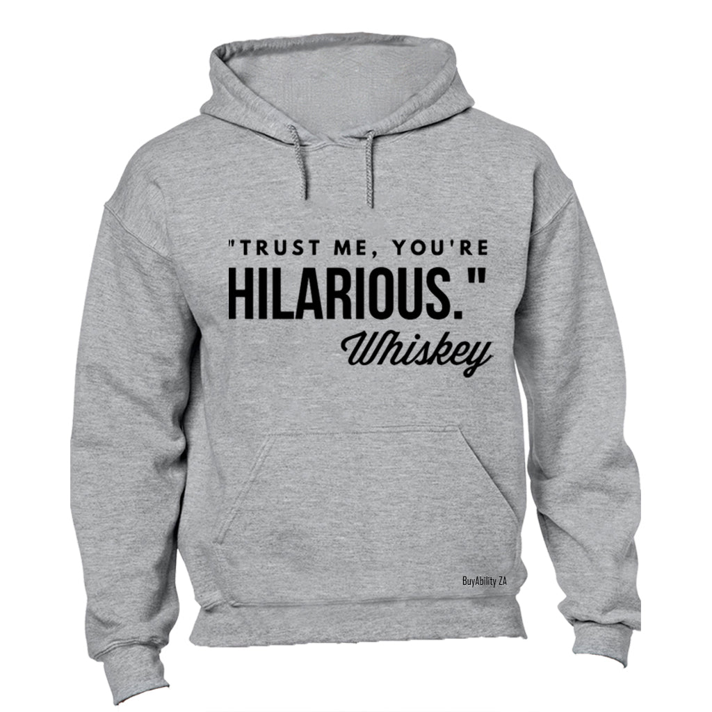 You're Hilarious - Hoodie