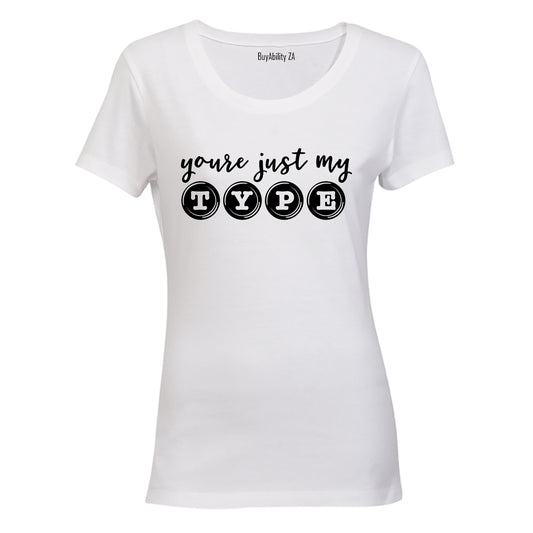You're Just My Type - Valentine inspired - Ladies - T-Shirt