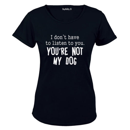 Youre Not My Dog - Ladies - T-Shirt