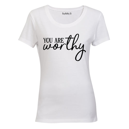 You Are Worthy - Ladies - T-Shirt