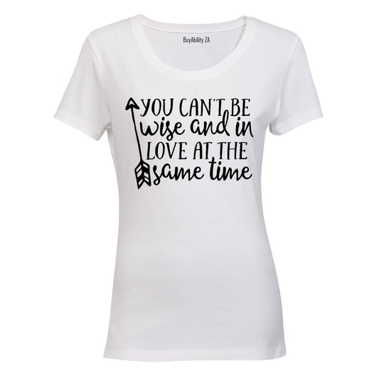Can't Be Wise & in Love - Valentine Inspired - Ladies - T-Shirt