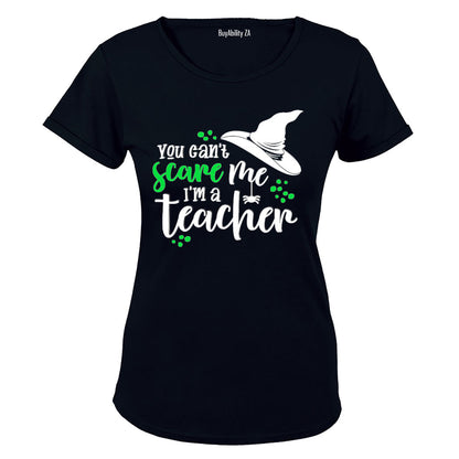 Can't Scare Me - I'm A Teacher - Halloween - Ladies - T-Shirt - BuyAbility