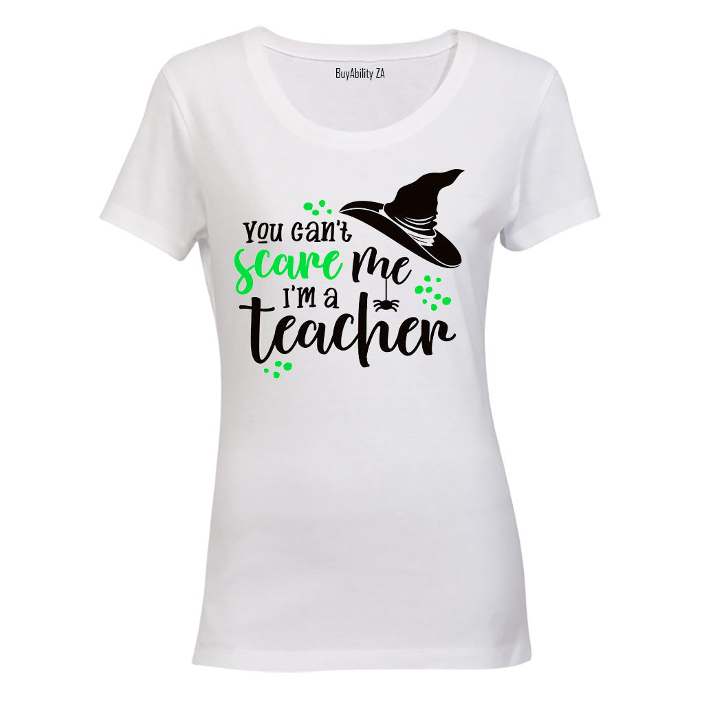 Can't Scare Me - I'm A Teacher - Halloween - Ladies - T-Shirt - BuyAbility
