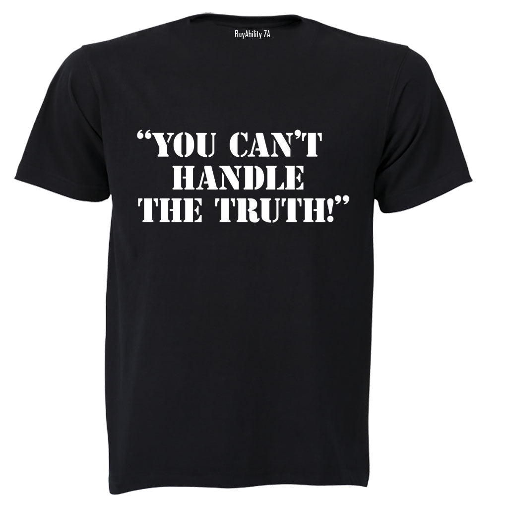 You Can't Handle The Truth - Adults - T-Shirt