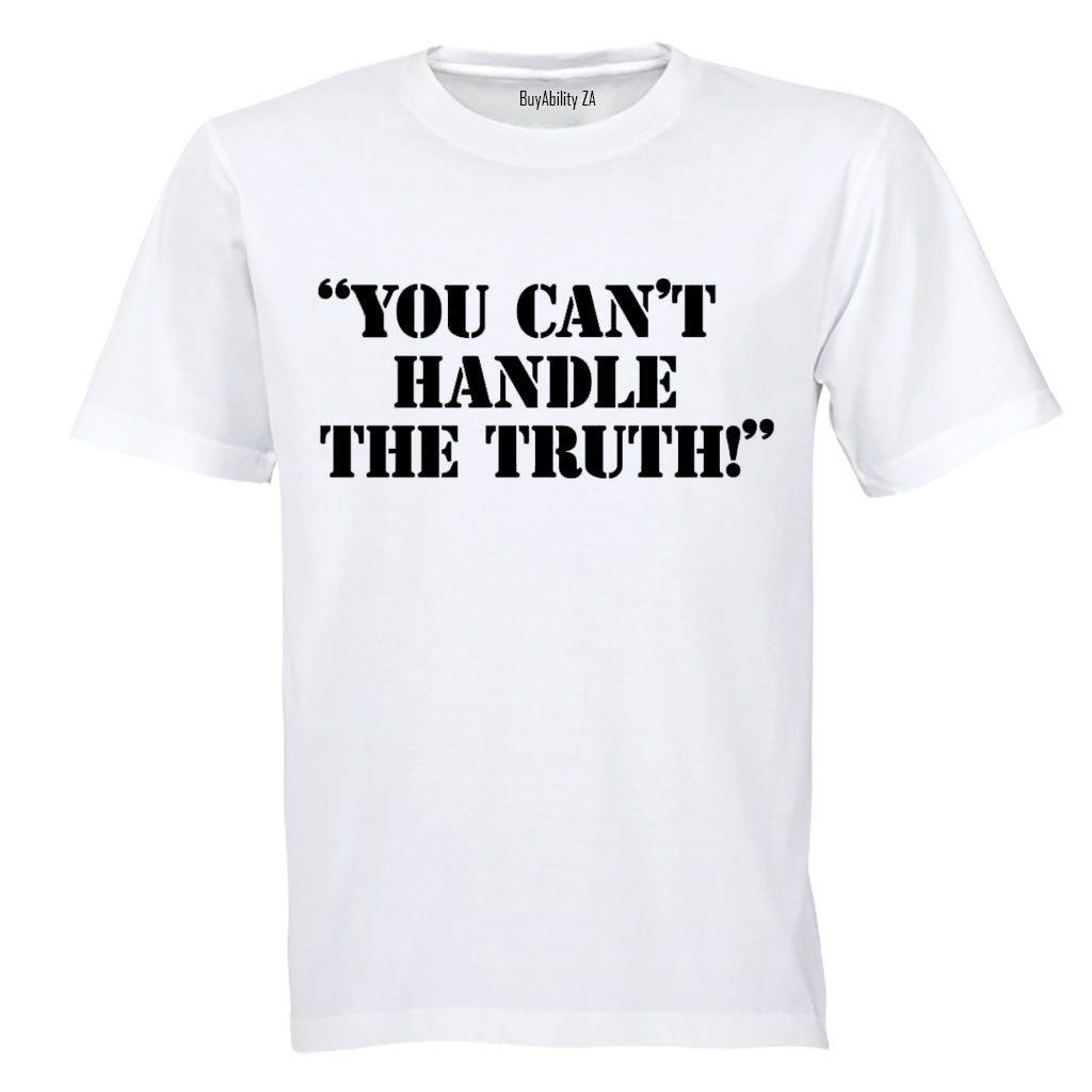 You Can't Handle The Truth - Adults - T-Shirt