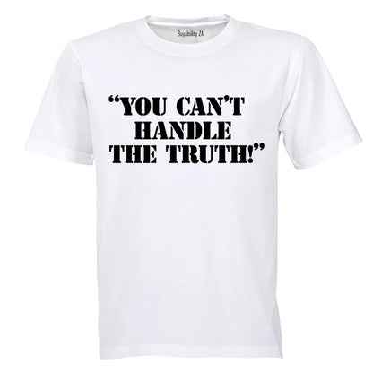 You Can't Handle The Truth - Adults - T-Shirt