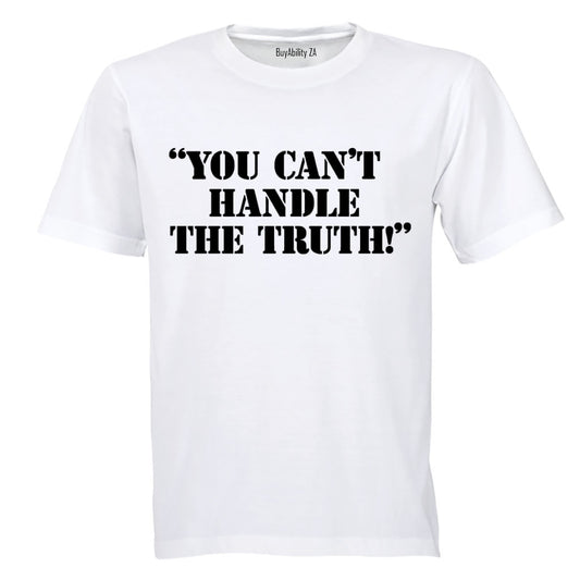You Can't Handle The Truth - Adults - T-Shirt