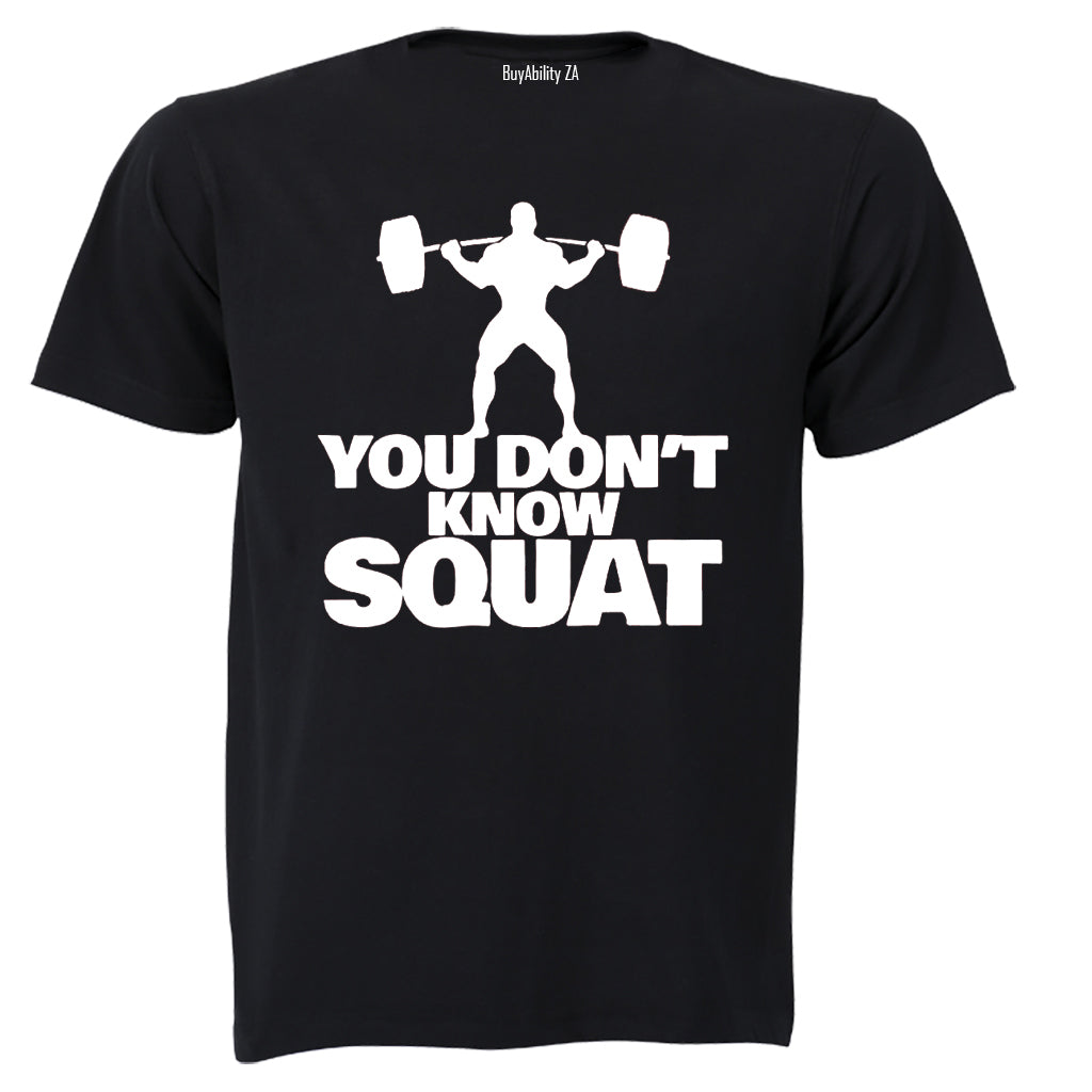 You Don't Know Squat - Adults - T-Shirt