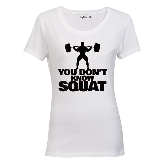 You Don't Know Squat - Ladies - T-Shirt