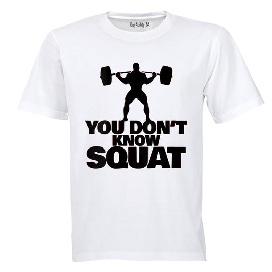 You Don't Know Squat - Adults - T-Shirt