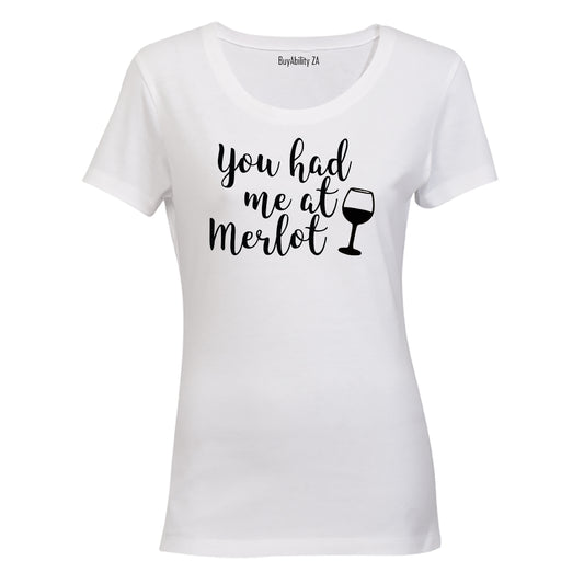 You had me at Merlot! - Ladies - T-Shirt