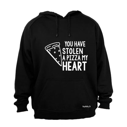 You Have Stolen a PIZZA My Heart - Hoodie