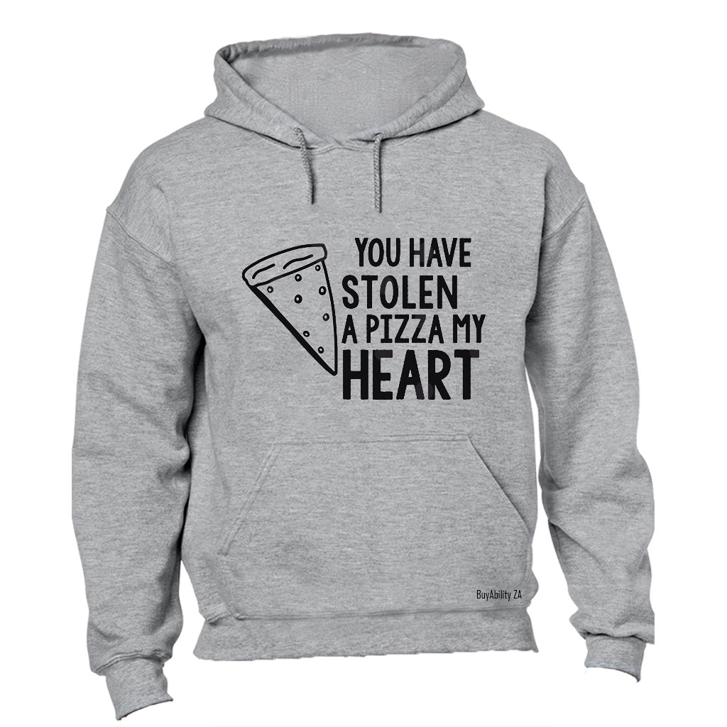 You Have Stolen a PIZZA My Heart - Hoodie