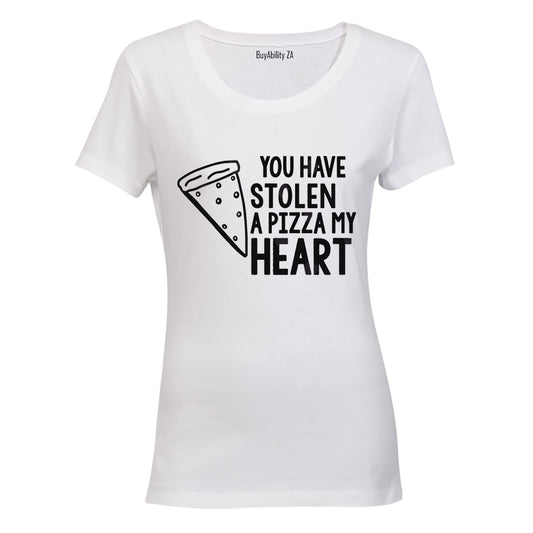 You Have Stolen a PIZZA My Heart - Ladies - T-Shirt - BuyAbility