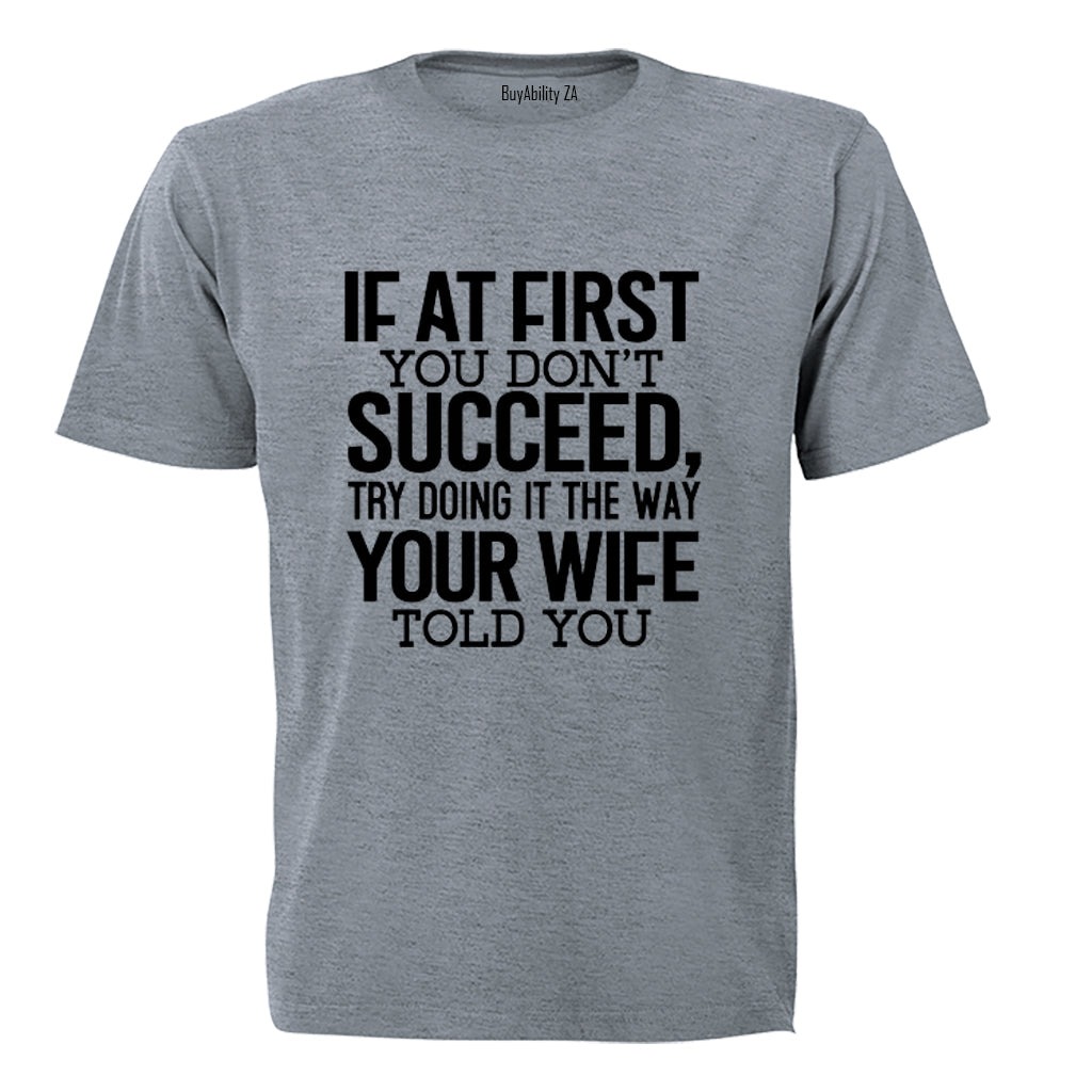 Your Wife Told You - Adults - T-Shirt - BuyAbility South Africa