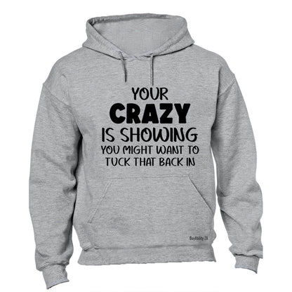 Your Crazy is Showing - Hoodie