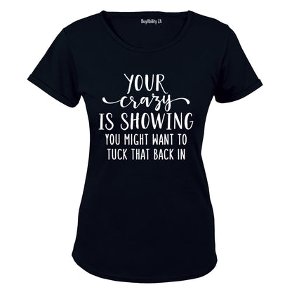 Your Crazy is Showing... - Ladies - T-Shirt