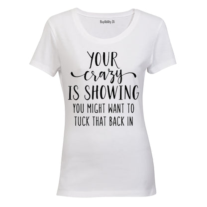 Your Crazy is Showing... - Ladies - T-Shirt