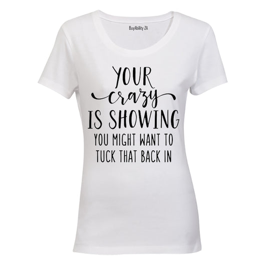 Your Crazy is Showing... - Ladies - T-Shirt