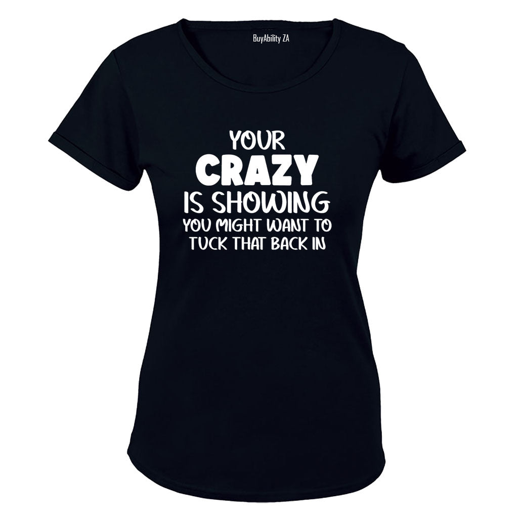Your Crazy is Showing - Ladies - T-Shirt