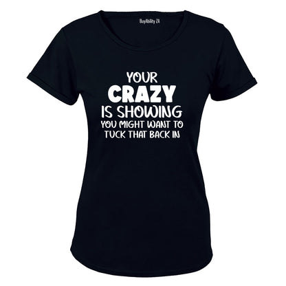 Your Crazy is Showing - Ladies - T-Shirt