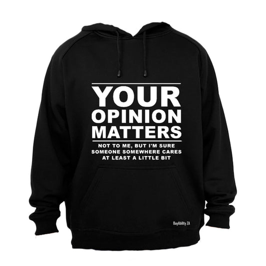 Your Opinion Matters - Hoodie