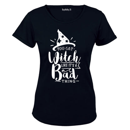 You Say Witch - Halloween - Ladies - T-Shirt