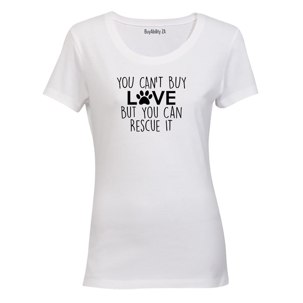 Can't Buy Love. Rescue It - Ladies - T-Shirt - BuyAbility South Africa