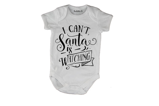 Can't, Santa Is Watching - Christmas - Baby Grow